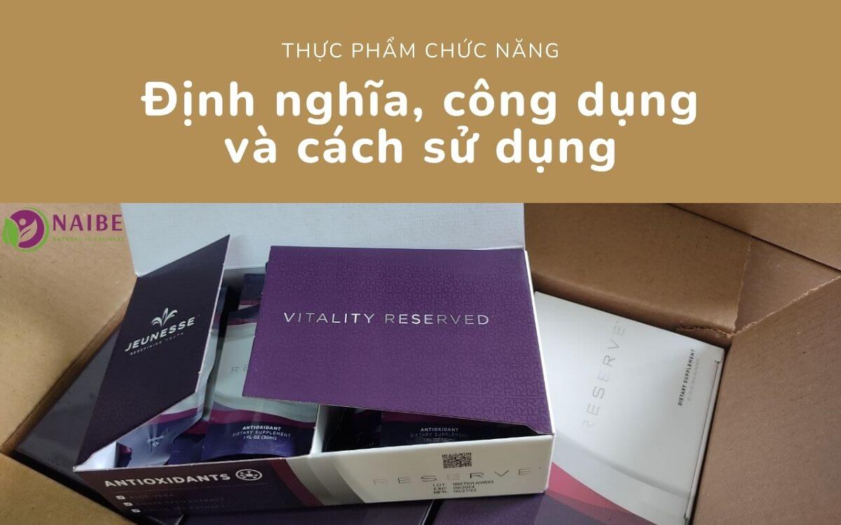 Thực phẩm chức năng - Định nghĩa, công dụng và cách sử dụng